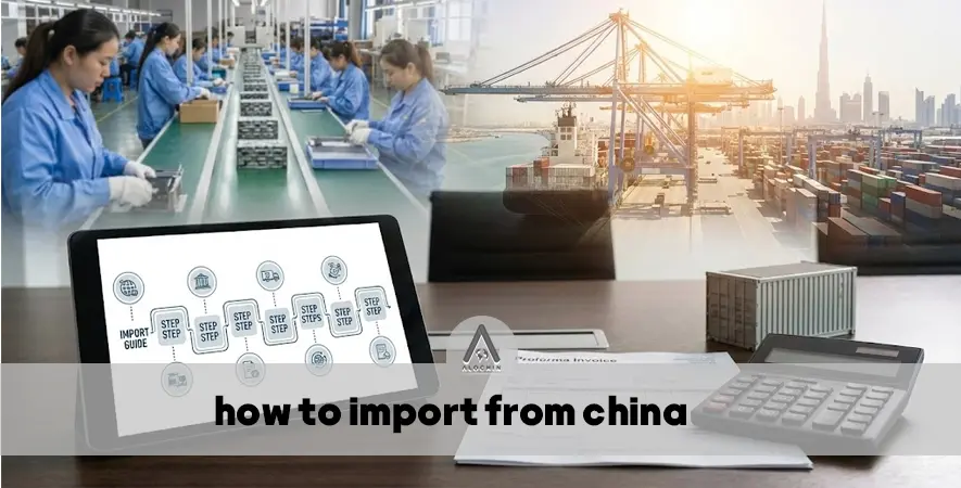 How to Import from China? A Comprehensive 7-Step Guide for Traders